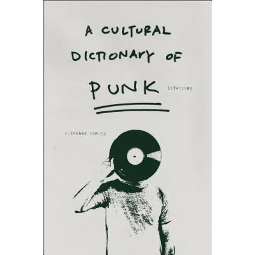 A Cultural Dictionary of Punk: 1974-1982 - Paperback