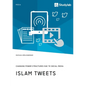 Islam Tweets. Changing Power Structures due to Social Media - Paperback