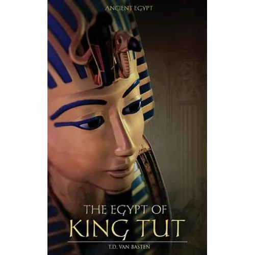 Ancient Egypt: The Egypt of King Tut - Paperback