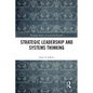 Strategic Leadership and Systems Thinking - Paperback