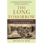 The Long Tomorrow: How Advances in Evolutionary Biology Can Help Us Postpone Aging - Hardcover
