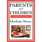 Parents and Children: Volume II of Charlotte Mason's Original Homeschooling Series - Hardcover