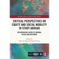 Critical Perspectives on Equity and Social Mobility in Study Abroad: Interrogating Issues of Unequal Access and Outcomes - Paperback