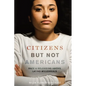Citizens But Not Americans: Race and Belonging Among Latino Millennials - Paperback