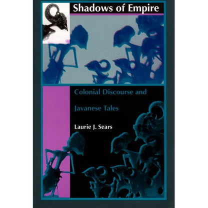 Shadows of Empire: Colonial Discourse and Javanese Tales - Paperback
