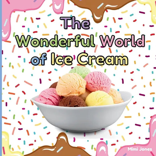 The Wonderful World of Ice Cream: Interesting Facts About Ice Cream - Paperback