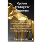 Options Trading For Beginners: The Beginner's Guide For Investing And Generating A Consistent Cash Flow Without Effort With Options And Swing Trading - Hardcover