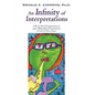 An Infinity of Interpretations: A Bit of Social Commentary on and a Philosophical Examination of Life in These Times - Hardcover