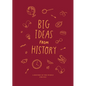 Big Ideas from History: A History of the World for You - Hardcover
