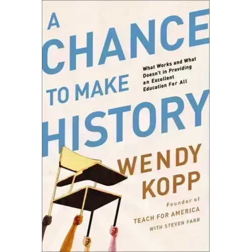 A Chance to Make History: What Works and What Doesn't in Providing an Excellent Education for All - Paperback