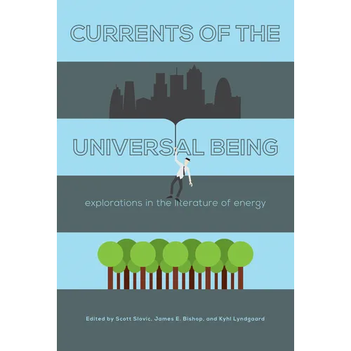 Currents of the Universal Being: Explorations in the Literature of Energy - Paperback