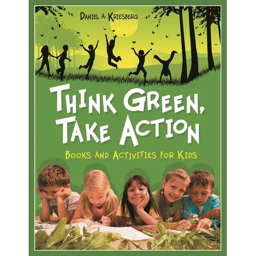 Think Green, Take Action: Books and Activities for Kids - Paperback