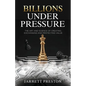 Billions Under Pressure: The Art and Science of Creating, Exchanging and Protecting Value - Paperback
