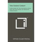 The Essene Christ: A Recovery Of The Historical Jesus And The Doctrines Of Primitive Christianity - Hardcover