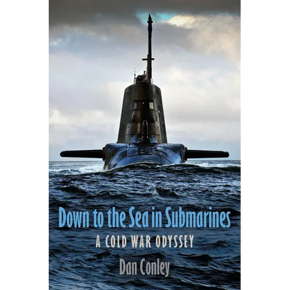 Down to the Sea in Submarines: A Cold War Odyssey - Hardcover