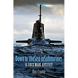 Down to the Sea in Submarines: A Cold War Odyssey - Hardcover