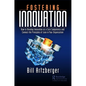 Fostering Innovation: How to Develop Innovation as a Core Competency and Connect the Principles of Lean in Your Organization - Paperback