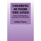 Coloring Outside the Lines: Healing from Child Sexual Abuse and Learning to Live by My Own Rules - Paperback