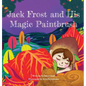 Jack Frost and His Magic Paintbrush - Hardcover