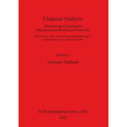 Charcoal Analysis: Methodological Approaches, Palaeoecological Results and Wood Uses. - Paperback