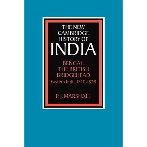 Bengal: The British Bridgehead: Eastern India 1740 1828 - Paperback