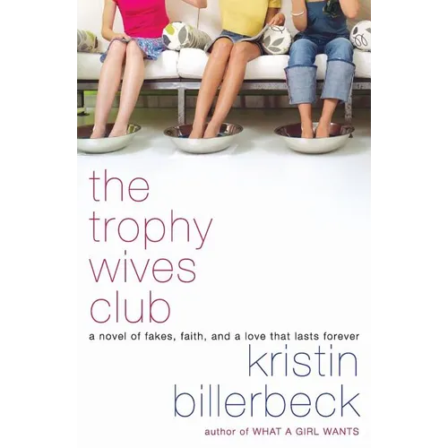 The Trophy Wives Club: A Novel of Fakes, Faith, and a Love That Lasts Forever - Paperback