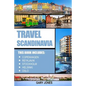Scandinavia Travel Guide: The Best Of Copenhagen, Reykjavik, Stockholm, Helsinki, Oslo - Paperback