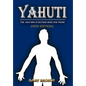 Yahuti: The Man Who Is Not Here with Hands Upon Our Shoulders Whispering in Our Ear - Hardcover