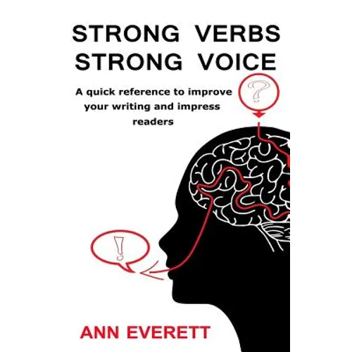 Strong Verbs Strong Voice: A quick reference to improve your writing and impress readers - Paperback