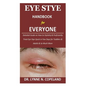 Eye Stye Handbook for Everyone: Detailed Guide on How to Stylishly & Proficiently Treat Eye Stye Quick in Few Days for Toddlers & Adults & So Much Mor - Paperback