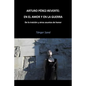 Arturo Pérez-Reverte: En el amor y en la guerra: De la traición y otros asuntos de honor - Paperback