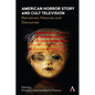 American Horror Story and Cult Television: Narratives, Histories and Discourses - Hardcover