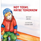 Not Today, Maybe Tomorrow - Hardcover