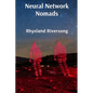 Neural Network Nomads: Comprehensive Chronicles of Digital Age Consciousness Evolution - Paperback