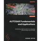 AUTOSAR Fundamentals and Applications: Establishing a solid foundation for automotive software design with AUTOSAR - Paperback