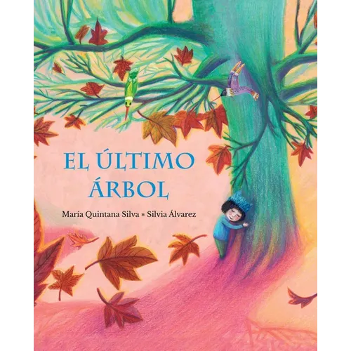 El Último Árbol (the Last Tree) - Hardcover
