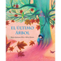 El Último Árbol (the Last Tree) - Hardcover