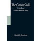 The Golden Skull: A Rick Brant Science-Adventure Story - Paperback