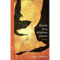 Break Any Woman Down: Stories - Paperback