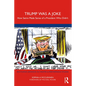Trump Was a Joke: How Satire Made Sense of a President Who Didn't - Paperback
