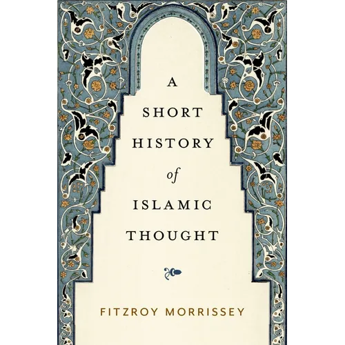 A Short History of Islamic Thought - Hardcover