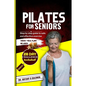 Pilates for seniors: Step by Step Guide to Safe and Effective Exercise - Paperback