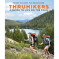 Thruhikers: A Guide to Life on the Trail - Hardcover