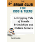 A Gripping Tale of Female Friendships and Hidden Secrets: The Briar Club for Kids & Teens - Paperback