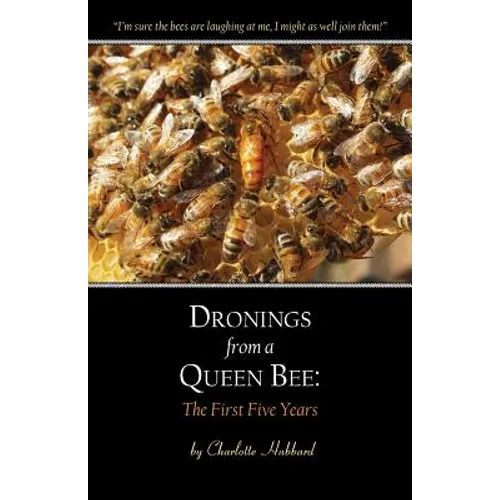 Dronings from a Queen Bee: The First Five Years - Paperback