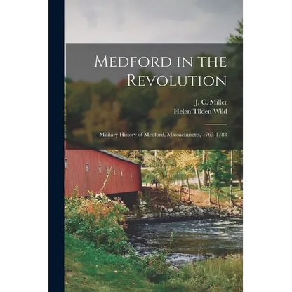 Medford in the Revolution: Military History of Medford, Massachusetts, 1765-1783 - Paperback