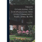 Treaty Establishing the European Coal and Steel Community. Paris, April 18, 1951 - Paperback