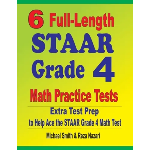 6 Full-Length STAAR Grade 4 Math Practice Tests: Extra Test Prep to Help Ace the STAAR Grade 4 Math Test - Paperback