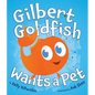 Gilbert Goldfish Wants a Pet - Hardcover