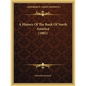A History Of The Bank Of North America (1882) - Paperback